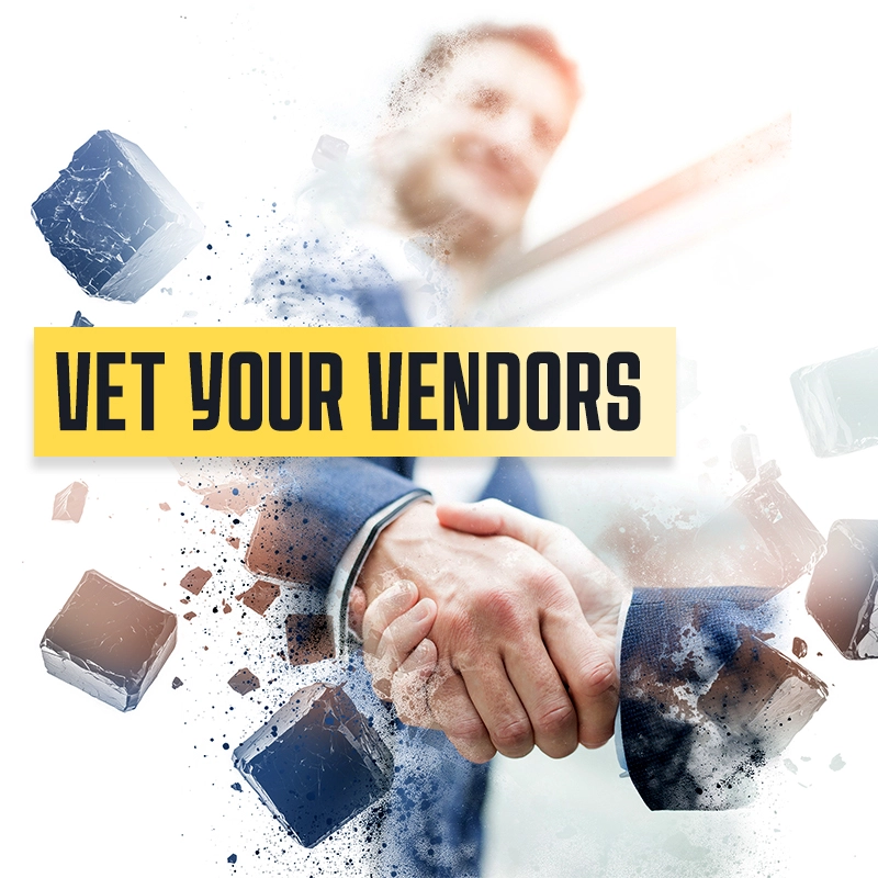 Vet Your Vendors